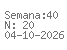 Semana: 40 | N.º20 | Data: 2026-10-04